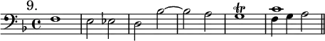 { \mark "9." \time 4/4 \clef bass \key f \major \relative f {
  f1 | e2 ees | d bes' ~ | bes a | g1\trill |
  << { c1 } \\ { f,4 g a2 } >> \bar "||" } }