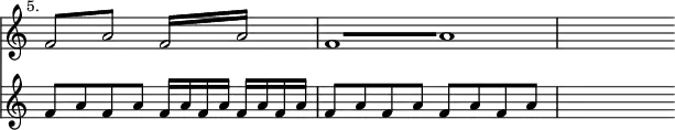 \relative c' << { \override Score.TimeSignature #'stencil = ##f } \time 4/4 \new staff { \mark \markup \small "5." \repeat tremolo 2 { f8 a } \repeat tremolo 4 { f16 a} | \repeat tremolo 4 { f8 a } | s4 }
\new staff { f8 a f a f16 a f a f a f a | f8 a f a f a f a | s4 } >> 