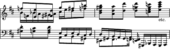 { \override Score.TimeSignature #'stencil = ##f \time 6/8 \key d \major << \relative f'' { << { f8 <e e,> <d fis,> g fis b! } \\ { b,16 f bes a gis a cis e d8 <f b> } >> <b, d gis b> <a d a'> <d d'> <d g d'> <c e g c> <e a c e>_"etc." }
\new Staff { \clef bass \key d \major \relative d' { <d gis,>8-. <cis g> <d a fis> << { e,16 cis e d cis d d gis, b a gis a } \\ { a8 b gis eis fis8. f16 } >> <f e>16 gis,[ bes a gis a] } } >> }