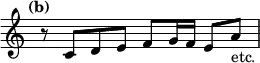 { \relative c' { \tempo "(b)" \override Score.TimeSignature #'stencil = ##f r8 c d e f g16 f e8 a_"etc." } }