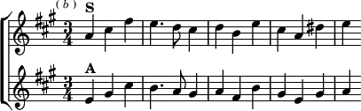  \new ChoirStaff <<
  \new Staff \relative a' { \key a \major \time 3/4 \mark \markup \tiny { ( \italic b ) }
    a4^\markup \bold "S" cis fis | e4. d8 cis4 |
    d b e | cis a dis | e }
  \new Staff \relative e' { \key a \major
    e4^\markup \bold "A" gis cis | b4. a8 gis4 |
    a fis b | gis e gis | a } >>