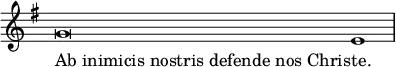 \relative g' { \key g \major \override Score.TimeSignature #'stencil = ##f \cadenzaOn g\breve e1 \bar "|" } \addlyrics { \override LyricText.self-alignment-X = #LEFT "Ab inimicis nostris defende nos Chris" -- te. }