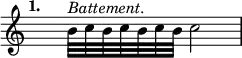 { \override Score.TimeSignature #'stencil = ##f \tempo "1." \cadenzaOn
s4 b'32[^\markup \italic "Battement." c'' b' c'' b' c'' b'] c''2 \bar "|" }