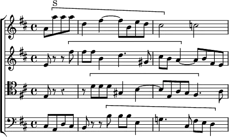  \new ChoirStaff << \override Score.Rest #'style = #'classical
  \new Staff \relative a' { \key d \major \time 4/4 \partial 2
    a8 \[ a'^"S" a a | d,4 fis ~ fis8 b, e d | cis2 \] c ~ }
  \new Staff \relative e' { \key d \major
    e8 r r \[ fis' | fis fis b,4 d4. gis,8 | cis b a4 ~ \] a8 b fis e }
  \new Staff \relative e { \clef tenor \key d \major
    e8 r r4 | r8 \[ d' d d gis,4 b ~ | b8 e, a g fis4. \] a8 }
  \new Staff \relative c { \clef bass \key d \major
    cis8 a d cis | b r r \[ b' b b e,4 | g!4. cis,8 fis e d4 ~ \] } >>