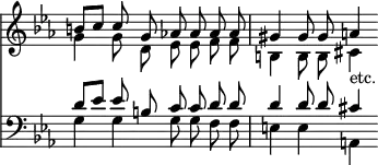 { \override Score.TimeSignature #'stencil = ##f << \new Staff { \time 4/4 \key ees \major << \new Voice { \autoBeamOff \stemUp \relative b' { b8[ c] c g aes! aes aes aes | gis4 gis8 gis a4 } }
\new Voice { \stemDown \relative g' { \autoBeamOff g4 g8 d ees ees f f | b,4 b8 b cis4_\markup { \halign #-1 etc. } } } >> }
\new Staff { \clef bass \key ees \major << \new Voice { \autoBeamOff \stemUp \relative d' { d8[ ees] ees b c c d d | d4 d8 d cis4 } }
\new Voice { \autoBeamOff \stemDown g4 g g8 g f f | e4 e a, } >> } >> }