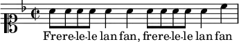 << \set Timing.defaultBarType = "" \new Staff { \clef soprano \key f \major \time 2/2 \relative a' { a8 a a a a4 a a8 a a a a4 c \bar "|" } }
\addlyrics { Fre -- re -- le -- le lan fan, fre -- re -- le -- le lan fan } >>