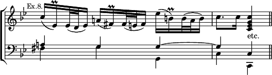 \new ChoirStaff << \override Score.TimeSignature #'stencil = ##f
  \new Staff \relative c'' { \key bes \major \time 3/4 \mark \markup \small "Ex.8."
    c16( ees,)\prall ees32( d ees16) a!( fis)\prall fis32( e fis16)
      ees'( b)\prall b32( a b16) | c8. c16 <c g ees c>4_"etc." \bar "||" }
  \new Staff \relative a { \clef bass \key bes \major
    << { a!4 g g ~ | g c, } \\ { fis g g, | c c, } >> } >>