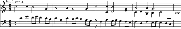 { << \new Staff \relative c'' { \time 6/4 \mark \markup \small "Ex. 1." 
 c2^\markup \small "Var. 4." c4 b2 g4 | a2 a4 g2 g4 | %end line 1
 c2 <c c,>4 <b d,>2 <g e>4 | << { a2 a4 g2. } \\ { c,4 d a b c2 } >> | s4_"etc." }
\new Staff \relative c' { \clef bass \override Score.Rest #'style = #'classical
 r4 c e d8 e d4 c8 b | c4 a c b8 c b4 a8 g | %end line 1
 << { a2 } \\ { r4 f } >> a g8 a g4 f8 e |
 f4 d f e8 f e4 d8 c | s4 } >> }