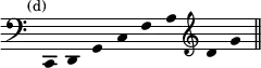 { \override Score.TimeSignature #'stencil = ##f \override Score.Stem #'stencil = ##f \time 8/4 \mark \markup \small "(d)" \clef bass
  c, d, g, c f a \clef treble d' g' \bar "||" }