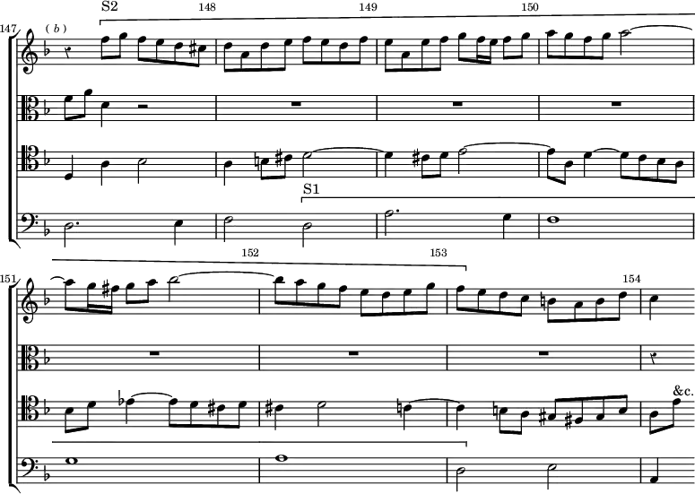 \new ChoirStaff << \override Score.Rest #'style = #'classical \override Score.BarNumber.break-visibility = ##(#f #t #t) \set Score.barNumberVisibility = #all-bar-numbers-visible \override Score.TimeSignature #'stencil = ##f \set Score.currentBarNumber = #147
  \new Staff \relative f'' { \key d \minor \time 4/4 \mark \markup \tiny {(\italic b )} \bar ""
    r4 \[ f8^"S2" g f e d cis | d a d e f e d f |
    e a, e' f g f16 e f8 g | a g f g a2 ~ | a8 g16 fis g8 a bes2 ~ |
    bes8 a g f e d e g | f \] e d c b a b d | c4 }
  \new Staff \relative f' { \clef alto \key d \minor
    f8 a d,4 r2 | R1*6 r4 }
  \new Staff \relative d { \clef tenor \key d \minor
    d4 a' bes2 | a4 b8 cis d2 ~ | d4 cis8 d e2 ~ |
    e8 a, d4 ~ d8 c bes a | bes d ees4 ~ ees8 d cis d |
    cis4 d2 c4 ~ | c b8 a gis fis gis b | a[ e']^"&c." }
  \new Staff \relative d { \clef bass \key d \minor
    d2. e4 | f2 \[ d^"S1" a'2. g4 | f1 g a d,2 \] e | a,4 } >>