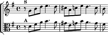  \new ChoirStaff <<
  \new Staff \relative g' { \key g \major \time 4/4
    r8^\markup \bold "S" g b d e4. d8 | cis a c e d4. c8 | b }
  \new Staff \relative d' { \clef alto \key g \major
    r8^\markup \bold "A" d fis a b4. a8 |
    gis e g b a4. g8 | fis } >>