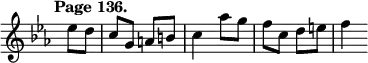 { \relative e'' { \override Score.TimeSignature #'stencil = ##f \time 2/4 \key ees \major \tempo "Page 136." \partial 4
  ees8 d | c g a b | c4 aes'8 g | f c d e | f4 } }