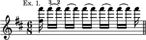 { \relative f''' { \mark \markup \small "Ex. 1." \time 6/8 \key d \major
 <fis fis,>16 fis-3([ fis-2)] \repeat unfold 4 { fis[( fis]) } fis \bar "||" } }