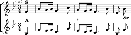  \new ChoirStaff <<
  \new Staff \relative f' { \key bes \major \time 3/4 \partial 4 \mark \markup \tiny { (\italic "a") }
    f4^\markup \bold "S" | bes8 a16 bes g4. c8 |
    a g16 a f4. bes8 | ees, bes'_"&c." }
  \new Staff \relative b { \key bes \major
    bes4^\markup \bold "A" | f'8 ees16 f d4. g8 |
    ees^"*" d16 ees c4. f8 | bes, f' } >>