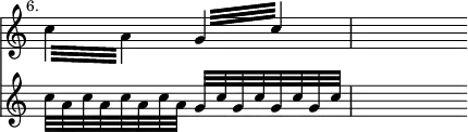 \relative c'' << { \override Score.TimeSignature #'stencil = ##f } \time 2/4 \new staff { \mark \markup \small "6." \repeat tremolo 4 { c32 a } \repeat tremolo 4 { g32 c } | s4 }
\new staff { c32 a c a c a c a g c g c g c g c | s4 } >> 