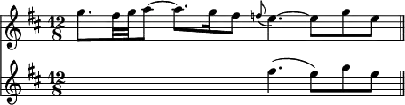 { \time 12/8 \key d \major << \relative g'' { g8. fis32 g a8 ~ a8. g16 fis8 \appoggiatura f8 e4. ~ e8 g e \bar "||" }
\new Staff { \clef treble \key d \major \relative f'' { s4. s fis( e8) g e | } } >> }