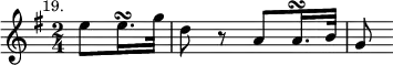 { \relative e'' { \key g \major \time 2/4 \mark \markup \small "19." \partial 4
 e8 e16.\turn g32 | d8 r a a16.\turn b32 | g8 } }