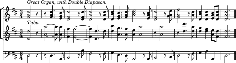 { \time 3/4 \override Score .Rest #'style = #'classical 
 << \new ChoirStaff << \new Staff { \clef treble \key d \major \relative a' { <d a fis>2^\markup { \italic "Great Organ, with Double Diapason." } r4 | r <d a fis>4. <cis g e>8 | <d fis, d>2 r8 <d fis, d> | <d a d,>2 r8 <d a d,> | <d b d,>4 <cis g e>4. <d a fis>8 | <e cis a>2 r8 <cis a e> | <d fis, d>2 r8 <e a, g> | <fis a, fis>2 r8 <d a> | <d b d,>4 <d a d,> <cis a e>8 <d a d,> | <d a d,>2. \bar "||" } }
    \new Staff { \clef treble \key d \major \relative d'' 
      { <d d,>2^\markup { \italic Tuba } r4 | \autoBeamOff <a' a,>2 ~ <a a,>8 <a a,> | <fis fis,>4 <fis fis,>2 ~ | \autoBeamOn <fis fis,>4 <d d,>4. d8 | <b' d,>4 <g a,>4. <fis a,>8 | <e a,>4 <a a,>2 | r4 <a a,>2 | r4 <d d,>4. <a d,>8 | <g d>4 <fis d> <e a,>8 <d fis,> | <d fis,>2. | } } 
    >>
\new Staff { \clef bass \key d \major \relative c
   { d2 r4 | r d4. a8 | b2 r8 b'8 | fis2 r8 fis | g4 e4. d8 | a2 r8 a | b2 r8 cis | d2 r8 fis | g4 a a, | d2. | } }
 >>
}