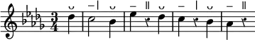 { \time 3/4 \key des \major \override Score.Rest #'style = #'classical \partial 4 \relative d'' { \stemDown des4^"ᴗ" | c2^"–|" bes4^"ᴗ" | ees^"–" r^"ǁ" des^"ᴗ" | c^"–" r^"|" bes^"ᴗ" | aes^"–" r^"ǁ" } }