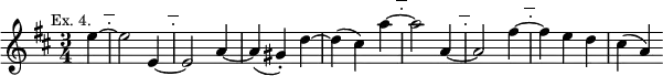 { \relative e'' { \mark \markup \small "Ex. 4." \key d \major \time 3/4 \partial 4
 e4 ~ | \mark \markup { ⋅̅ } e2 e,4 ~ | \mark \markup { ⋅̅ } e2 a4 ~ | a( gis)-. d' ~ |
 d( cis) a' ~ | \mark \markup { ⋅̅ }  a2 a,4 ~ | \mark \markup { ⋅̅ } a2 fis'4 ~ | \mark \markup { ⋅̅ } fis e d | cis( a) } }