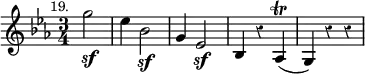 { \override Staff.Rest #'style = #'classical \time 3/4 \key ees \major \partial 2 \relative g'' { \mark \markup \small "19." g2\sf | ees4 bes2\sf | g4 ees2\sf | bes4 r aes\trill( | g) r r | } }