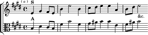  \new ChoirStaff <<
  \new Staff \relative e' { \key e \major \time 4/4 \partial 2. \mark \markup \tiny { ( \italic a ) }
    e4^\markup \bold "S" gis fis8 e | b'4 e2 b4 |
    cis8 dis e4 e a, | b8 dis e2_"&c." }
  \new Staff \relative b { \clef alto \key e \major
    b4^\markup \bold "A" dis cis8 b | fis'4 b2 fis4 |
    gis8 ais b4 b e, | fis8 ais b2 } >>