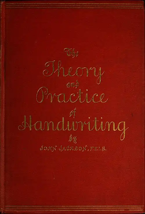 The Theory and Practice of Handwriting by JOHN JACKSON, F. E. I. S.}}