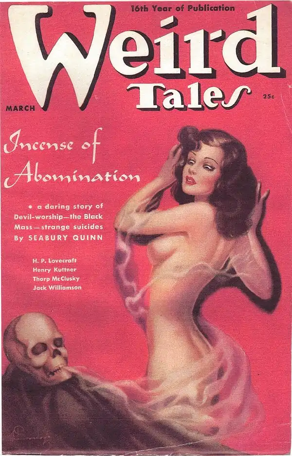 Pastel cover of Weird Tales, dated March. Featuring a naked woman with her back to the viewer recoiling slightly from a skull, while being entangled by a stream of smoke coming from the skull's jaws. The background is a flat red. The tag line reads "16th Year of Publication". The captions read: "Incense of Abomination - a daring story of Devil-worship—the Black Mass—strange suicides by Seabury Quinn; H. P. Lovecraft; Henry Kuttner; Thorp McClusky; Jack Williamson".