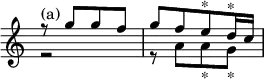 { \override Score.TimeSignature #'stencil = ##f \time 2/4 \relative g'' << { r8^"(a)" g[ g f] g[ f e^"*" d16^"*" c] } \\ { r2 r8 a[ a_"*" g_"*"] } >> }