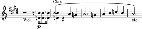 { \new Staff << \key e \major \time 4/4 \override Score.TimeSignature #'stencil = ##f
 \new Voice \relative b' { \stemUp
   s1 b2^(^\markup \small "Clar." a4 g | a2. g4 a b c b a2.)_"etc." }
 \new Voice \relative b' { \stemDown
   r2_\markup \small "Viol." r8. <b d,>16[\p q8. q16] q4 r } >> }