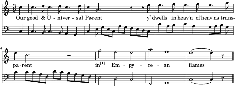 << \new Staff \relative c'' { \time 3/2 \key c \major \override Staff.Rest.style = #'classical
  \partial 4 c4 | c4. d8 c4. d8 c4. d8 | c4 g2. r4 r8 e'8 | e4. f8 e4. f8 
  e4. g8 | e4 c2. r2 | g'2 f e | a f1 | e (e4) r4 \bar "||" }
\addlyrics { Our good & U -- ni -- ver -- sal Pa -- rent \markup { \concat { y \super t } } dwells in heav'n of heav'ns trans -- pa -- rent \markup { \concat { in \super [1] } } Em -- py -- re -- an flames }
\new Staff \relative f { \clef bass \key c \major \omit Staff.TimeSignature \override Staff.Rest.style = #'classical
  \partial 4 c4 | c4. b8 c4. b8 a4 g | c e8 g [e c] a' [g] f [e d c] | c'4  a8 b c4 a 
  g8 [a b] g | c4 c8 [c a f] d' [c] b [a g f] | e2 d c | f, g1 | c (c4) r4 \bar "||" } >>