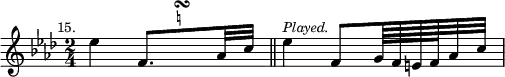 { \relative e'' { \key aes \major \time 2/4 \mark \markup \small "15."
 ees4 f,8.*1/2[ \once \hideNotes \once \override TextScript.script-priority = #-100 g^\markup \teeny \natural \turn aes32 c] \bar "||"
 ees4^\markup \small \italic "Played." f,8[ g64 f e f aes32 c] } }