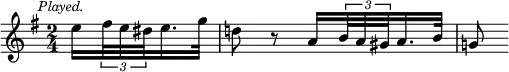 { \relative e'' { \key g \major \time 2/4 \mark \markup \small \italic "Played." \partial 4
 e16[ \tuplet 3/2 { fis32 e dis } e16. g32] |
 d!8 r a16[ \tuplet 3/2 { b32 a gis } a16. b32] | g!8 } }