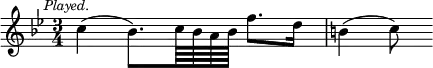 { \relative c'' { \key g \minor \time 3/4 \mark \markup \small \italic "Played."
 c4( bes8.) c64 bes a bes f'8. d16 | b4( c8) } }