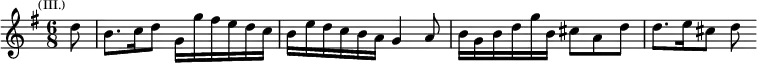 \relative d'' { \key g \major \time 6/8 \partial 8 \mark \markup \tiny { (III.) } d8 | b8. c16 d8 g,16 g' fis e d c |
  b e d c b a g4 a8 | b16 g b d g b, cis8 a d | d8. e16 cis8 d }