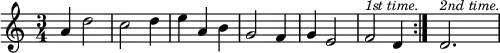 \relative a' { \time 3/4
  \repeat volta 2 { a4 d2 | c d4 | e a, b | g2 f4 | g e2 | f^\markup \small \italic { 1st time. } d4 } d2.^\markup \small \italic { 2nd time. } }