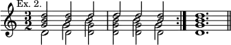 { \relative d'' { \time 3/2 \mark \markup \small "Ex. 2."
\repeat volta 2 {
 << { \small <d b g>2 <d b> d | s d <d b> } \\
    { \small s2 d, <d g> <d g b> <d g> d } \\
    { \large s1. d'2 } \\
    { \large d,2 g b | s b g } >> } <d g b d>1. \bar "||" } }