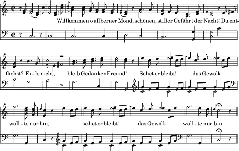 { << \new Staff \relative g' { \time 2/2 \override Score.BarNumber #'break-visibility = #'#(#f #f #f) \override Score.Rest #'style = #'classical \partial 4 \autoBeamOff
 r8 <g e>8 | q2( <e c>4.) c'8 | <c e,>2 <e, c>4. <e' c>8 |
 \appoggiatura <d b>8 <c a>4 q8 <b g> <a f>4 q8 <g e> | %end line 1
 \appoggiatura <g e> <f d>4 r << { a4. a8 } \\ { f2 } >> |
 <g d>4 f8 e <d b>4. <f d>8 | \grace f4 <e c>2 r4 e8 fis | %eol2
 <g d>4 r b4. g8 | << { c2 r } \\ { r4 e, fis2 } >> |
 <b g>4. <c a>8 <d b>4. <e c>8 | %end line 3
 q2( <d b>4 r |
 e4 c8 d << { e2 ~ e4 c8\noBeam d e2 } \\
            { e4 c8[ d] s2 e4 c8[ e] } >> |%e4
 f2. <e c g>8 <d b f> | \grace d4 <c e,> r e c8[ d] |
 e4 c8 d << { e2 ~ e4 c8\noBeam d e2 } \\
            { e4 c8[ d] s2 e4 c8[ e] } >> |
 f2. e8 d \grace d4 c2\fermata r4 \bar "||" }
\new Lyrics \lyricmode { _4 _1 _2 _4.
 Will8 -- kom4 -- men8 o all4 -- ber8 -- ner
 Mond,2 schö4. -- nen,8 still4 -- er8 Ge -- fährt4. der8 Nacht!2.
 Du8 ent -- fliehst?2 Ei4. -- le8 nicht,1
 bleib4. Ge8 -- dan4. -- ken8 -- Freund!1
 Se4 -- het8 er bleibt!2. das8 Ge -- wölk2
 wall2. -- te8 nur hin,1 se4 -- het8 er bleibt!2.
 das8 Ge -- wölk2 wall2. -- te8 nur bin.2 }
\new Staff \relative c { \clef bass
 r4 | c2. r4 | c1 | c2. c4 | %end line 1
 d2 c b2. <g g'>4 | <c g'>2 c' | %end line 2
 b g | a d, | g2. c,4 | %end line 3
 g'2 g, \clef treble << { g''4 e8 f g4 e8 f | g4 e8 f g4 e8 g } \\
                        { c,2 c c c } >> \clef bass
 g2. g,4 | c r \clef treble
 << { \repeat unfold 4 { g''4 e8 f } g4 e8 g } \\ { c,2 c c c c } >>
 \clef bass g2. g,4 c2\fermata r4 \bar "||" } >> }