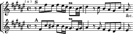  \new ChoirStaff <<
  \new Staff \relative c'' { \key fis \major \time 4/4 \mark \markup \tiny { ( \italic a ) }
    r8^\markup \bold "S" cis fis eis fis eis16 dis cis8.\prall b32 cis |
    dis4 r8 cis b ais gis cis | ais_"&c." }
  \new Staff \relative f' { \key fis \major
    r8^\markup \bold "A" fis cis' bis cis bis16 ais gis8.\prall fis32 gis |
    ais4 r8 gis fis eis dis gis | eis } >>