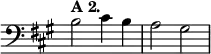  \relative b { \clef bass \key a \major \override Score.TimeSignature #'stencil = ##f b2^\markup \bold "A 2." cis4 | b a2 gis }