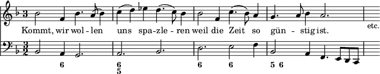 { << \new Staff \relative b' { \key f \major \time 3/2 \once \override Staff.TimeSignature.style = #'single-digit
 bes2 f4 bes4. a8( bes4) | c( d) ees d4.( c8) bes4 | %eol1
 bes2 f4 c'4.( bes8) a4 | g4. a8 bes4 a2. | s4_"etc." }
\addlyrics { Kommt, wir wol -- len uns spa -- zle -- ren
 weil die Zeit so gün -- _ stig ist. }
\new Staff \relative b, { \key f \major \clef bass
 bes2 a4 g2. | a bes |
 d e2 f4 | bes,2 a4 f4. e8[ d c] s4 }
\figures { s2 <6>4 s2. | <6 5> s |
 <6> <6> | <5>8 <6> } >> }