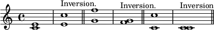 { <e' c'>1 <e' c''>^"Inversion." \bar "||" <g' f''> <g' f'>^"Inversion." \bar "||" <c' c''> <c' c'>^"Inversion" \bar "||" }