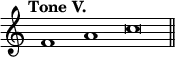 { \override Score.TimeSignature #'stencil = ##f \tempo "Tone V." \cadenzaOn f'1 a' \bar ":" c''\breve \bar "||" }