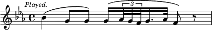 { \relative b' { \key c \minor \time 4/4 \mark \markup \small \italic "Played."
 bes4^( g8 g) g16^([ \tuplet 3/2 { aes32 g f } g16. aes32] f8) r } }