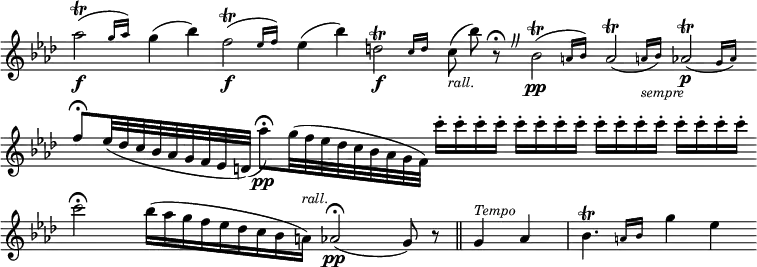 { \relative a'' { \key aes \major \cadenzaOn \override Score.TimeSignature #'stencil = ##f \override BreathingSign.text = \markup { \musicglyph "scripts.caesura.curved" }
  \afterGrace aes2\trill\f( { g16 aes) } g4( bes)
  \afterGrace f2\trill\f( { ees16 f) } ees4( bes') %end line 1
  \afterGrace d,2\f\trill { c16 d }
  c8(_\markup \small \italic "rall." bes'8) r\fermata \breathe
  \afterGrace bes,2\trill\pp( { a16 bes) }
  \afterGrace a2\trill( { a!16_\markup \small \italic "sempre" bes) }
  \afterGrace aes2\trill\p( { g16 aes) } \bar "" %end line 2
  f'8[\fermata ees32( d c bes aes g f ees d])_(
  aes''8)[\pp\fermata g32( f ees d c bes aes g f)] %end line 3
  \repeat unfold 4 { c''16-.[ c-. c-. c-.] } \bar "" %end line 4
  c2\fermata bes16([ aes g f ees d c bes a])^\markup \small \italic "rall."
  aes2\fermata\pp( g8) r \bar "||"
  g4^\markup \small \italic "Tempo" aes \bar "|"
  \afterGrace bes4.\trill { a16 bes } g'4 ees } }