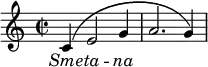 {
  \time 2/2
  \relative c' {
    c4^\( e2 g4 | a2. g4\)
  }
  \addlyrics {
    \override Lyrics.LyricText.font-shape = #'italic
    Sme -- ta -- na
  }
}