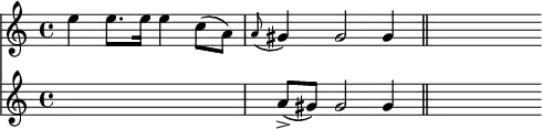 { \time 4/4 << \relative e'' { e4 e8. e16 e4 c8( a) \appoggiatura a8 gis4 gis2 gis 4 \bar "||" s4 }
\new Staff { \relative a' { s1 | a8(-> gis) gis2 gis4 | s4 } } >> }