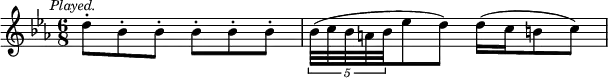 { \relative d'' { \key ees \major \time 6/8 \mark \markup \small \italic "Played."
 d8-. bes-. bes-. bes-. bes-. bes-. |
 \tuplet 5/4 { bes32( c bes a bes } ees8 d) d16( c b8 c) } }