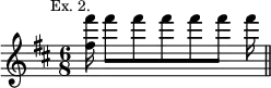 { \relative f''' { \mark \markup \small "Ex. 2." \time 6/8 \key d \major
 <fis fis,>16 fis8[ fis fis fis fis] fis16 \bar "||" } }