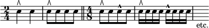 { \time 2/4 \override Score.Clef #'stencil = ##f \clef bass
 e4^\rtoe e | e8[^\rtoe e e e] \bar "||" \time 4/8
 e8[^\rtoe e e^^ e] | e16^\rtoe e e e e^^ e e e | s_"etc." }